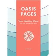 Oasis Pages: Teen Writing Quest Find Your Daily Writing Habit