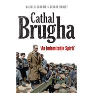 Cathal Brugha â€œAn Indomitable Spiritâ€�,9781801510172