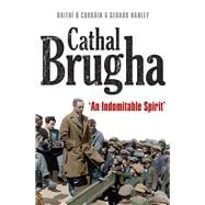 Cathal Brugha “An Indomitable Spirit”