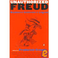 Unauthorized Freud : Doubters Confront a Legend