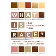 What Is Race? Four Philosophical Views