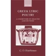 Greek Lyric Poetry A Commentary on Selected Larger Pieces