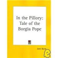 In the Pillory: The Tale of the Borgia Pope