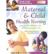 Study Guide to Accompany Maternal and Child Health Nursing Care of the Childbearing and Childrearing Family