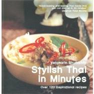 Stylish Thai in Minutes Over 120 Inspirational Recipes