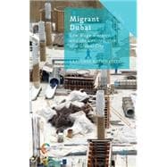 Migrant Dubai Low Wage Workers and the Construction of a Global City