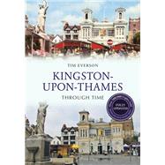 Kingston-upon-Thames Through Time Revised Edition