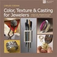 Color, Texture & Casting for Jewelers Hands-On Demonstrations & Practical Applications