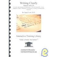 Writing Clearly: A Lively and Interactive Introduction to Clear Writing Skills, With an Emphasis on Sales, Healthcare, and Business Writing, Including Some Grammar