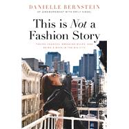 This is Not a Fashion Story Taking Chances, Breaking Rules, and Being a Boss in the Big City