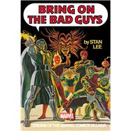 Bring on the Bad Guys Origins of the Marvel Comics Villains