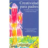 Creatividad Para Padres / Creativity for Parents