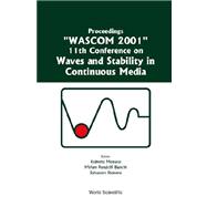 Waves and Stability in Continuous Media : Proceedings of the 11th International Conference on WASCOM 2001 Porto Ercole, Italy 3-9 June 2001