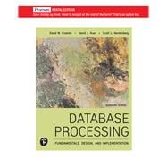 Database Processing: Fundamentals, Design, and Implementation [Rental Edition]