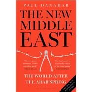 The New Middle East The World After the Arab Spring
