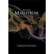 From the Maelstrom: A Pilgrim's Story of Dissent and Survival in the Twentieth Century