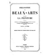 Philosophie Des Beaux-arts Appliquee a La Peinture