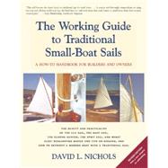 The Working Guide to Traditional Small-Boat Sails: A How-To Handbook for Builders and Owners
