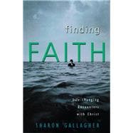 Finding Faith Life-Changing Encounters with Christ