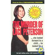 The Murder of Laci Peterson: The Inside Story of What Really Happened