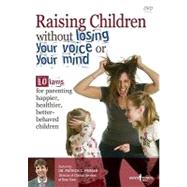 Raising Children Without Losing Your Voice or Your Mind Dvd: 10 Laws for Parenting Happier, Healthier, Better-behaved Children