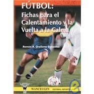 Futbol/Soccer: Fichas Para El Calentamiento Y La Vuelta a La Calma/ Specifications on Warm-ups and Cooling Down