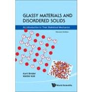 Glassy Materials and Disordered Solids : An Introduction to their Statistical Mechanics (Revised Edition)