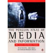 The Penguin Atlas of Media and Information Key Issues and Global Trends