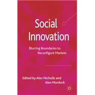 Social Innovation Blurring Boundaries to Reconfigure Markets