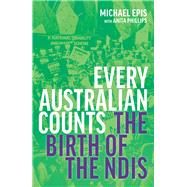 Every Australian Counts The Birth of the NDIS