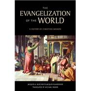The Evangelization of the World: A History of Christian Missions