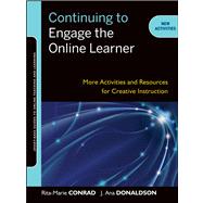 Continuing to Engage the Online Learner : More Activities and Resources for Creative Instruction