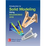 Introduction to Solid Modeling Using Solidworks 2018