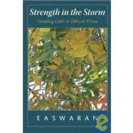 Strength in the Storm Creating Calm in Difficult Times