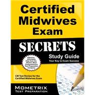 Certified Midwives Exam Secrets Study Guide: Cm Test Review for the Certified Midwives Exam