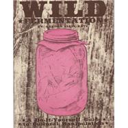 Wild Fermentation A Do-It-Yourself Guide to Cultural Manipulation