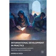 International Development in Practice Education Assistance in Egypt, Pakistan, and Afghanistan