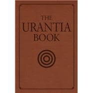 The Urantia Book Revealing the Mysteries of God, the Universe, World History, Jesus, and Ourselves