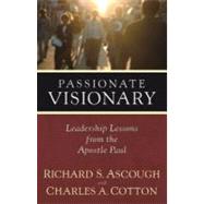 Passionate Visionary : Leadership Lessons from the Apostle Paul