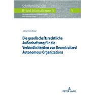 Die gesellschaftsrechtliche Außenhaftung fuer die Verbindlichkeiten von Decentralized Autonomous Organizations