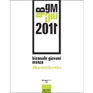 Biennale Giovani Monza 2011: 30 Artisti, 5 Critici / 30 Artists, 5 Critics