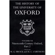 The History of the University of Oxford Volume VII: The Nineteenth Century, Part 2