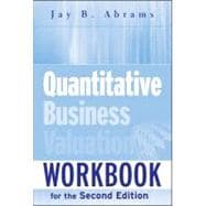 Quantitative Business Valuation Workbook: Step-by-step Exercises to Help Master Quantitative Business Valuation