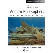 The Blackwell Guide to the Modern Philosophers From Descartes to Nietzsche,9780631210177