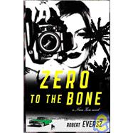 Zero to the Bone : A Nina Zero Novel