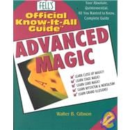 Advanced Magic Your Absolute, Quintessential, All You Wanted to Know, Complete Guide