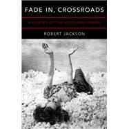 Fade In, Crossroads A History of the Southern Cinema