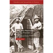 Men and Manliness on the Frontier Queensland and British Columbia in the Mid-Nineteenth Century