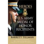 Heroes : U. S. Army Medal of Honor Recipients