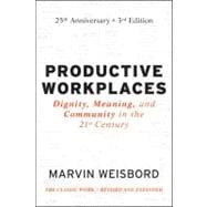 Productive Workplaces Dignity, Meaning, and Community in the 21st Century
